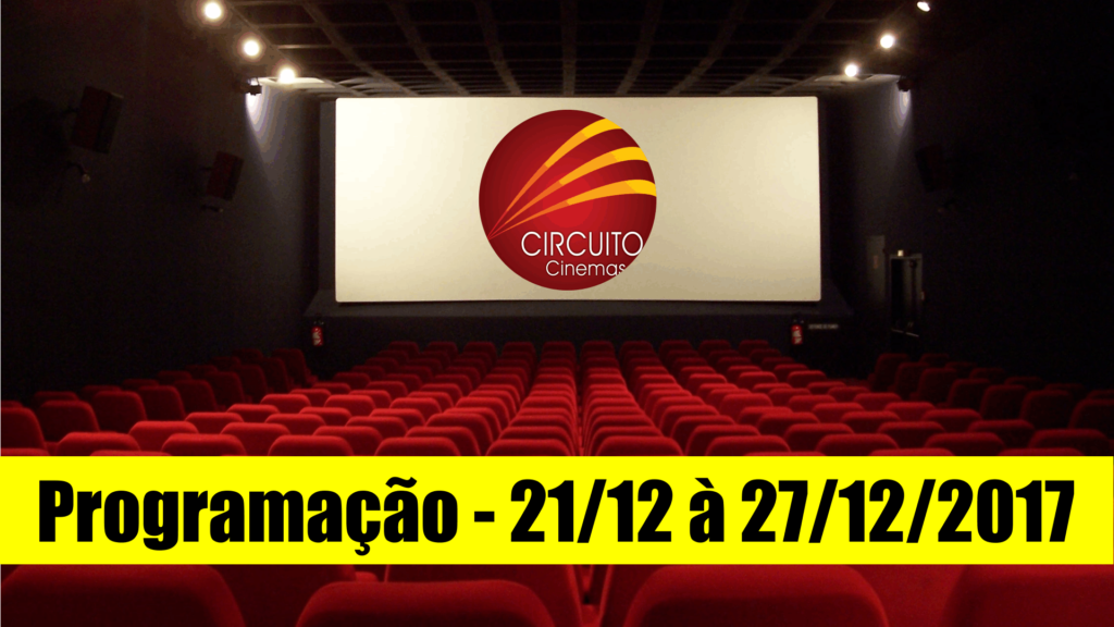 Circuito Cinemas – 21-12 à 27-12-2017