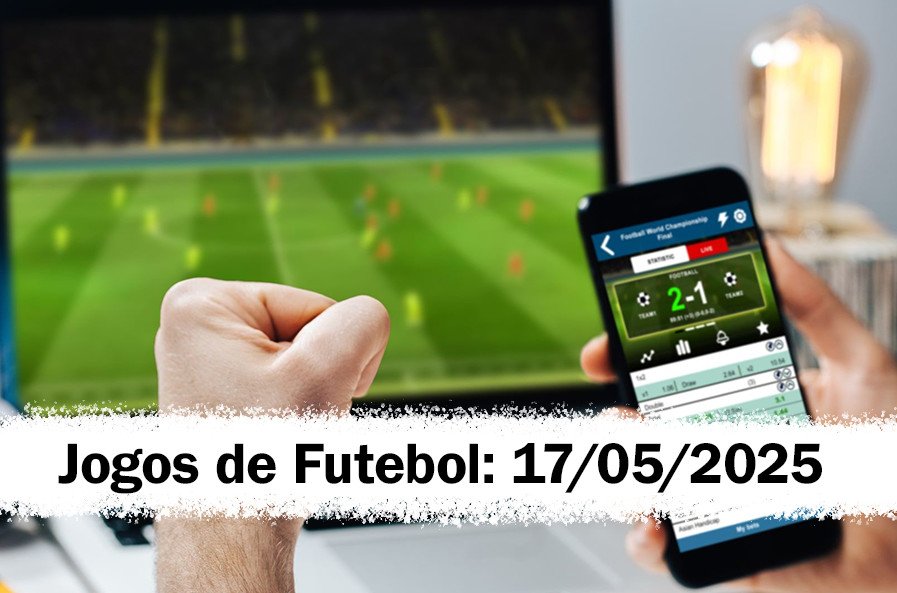 Jogos de Futebol – Sábado, 17 de Maio de 2025