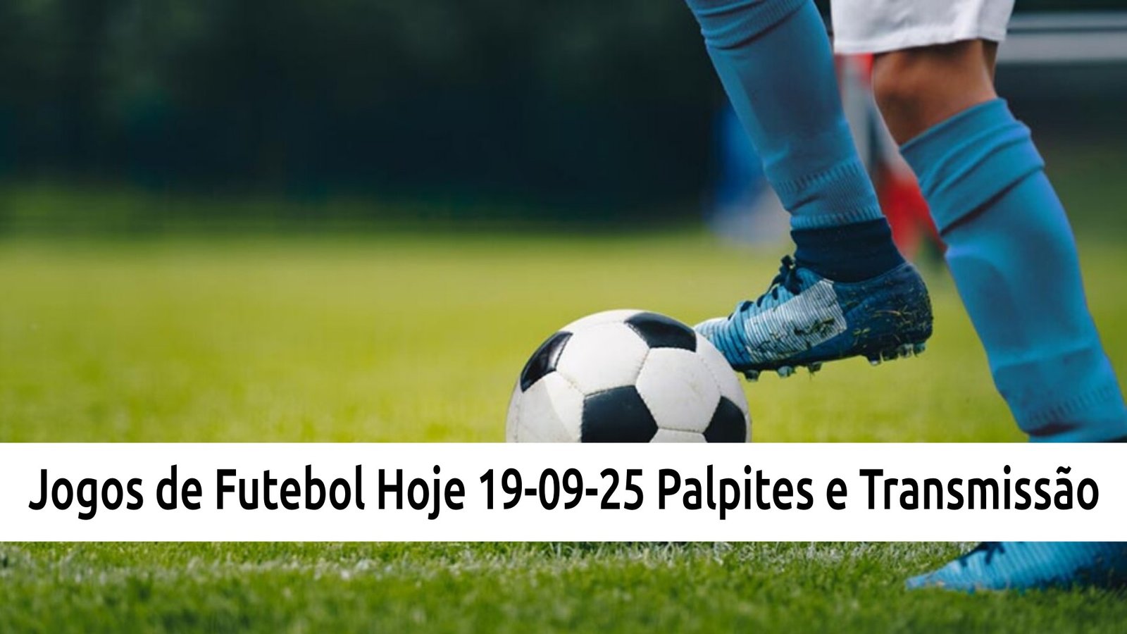 Jogos de Futebol Hoje Sexta: 19-09-25 palpites e transmissão