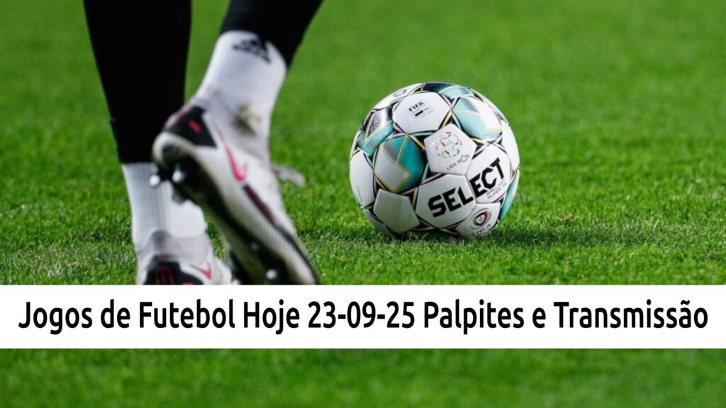 Jogos de Futebol Hoje “Terça”: “23-09-25” palpites e transmissão