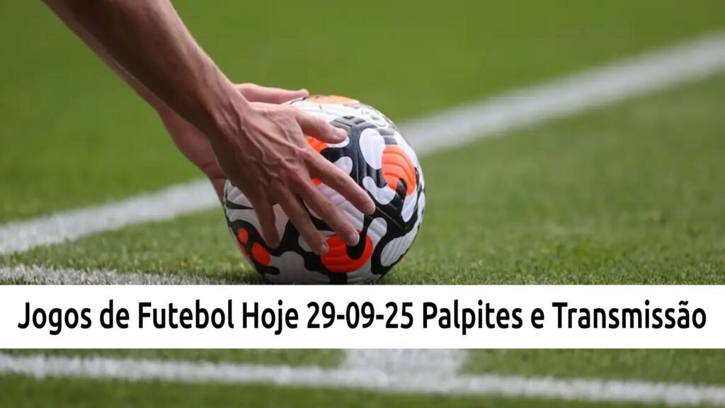 Jogos de Futebol Hoje - Segunda: 29-09-25